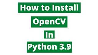 How to install opencv in Python 39 [upl. by Retsam]