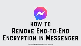 How to Remove EndtoEnd Encryption in Messenger 2024  Turn Off EndToEnd Encryption On Messenger [upl. by Whall]