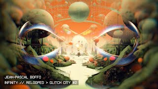 Jean Pascal Boffo  INFINITY RELOOPED  quotGLITCH CITY 2quot [upl. by Phaih]