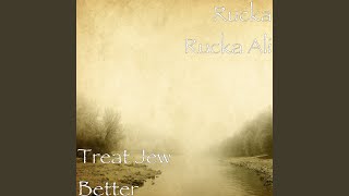 Treat Jew Better [upl. by Ocsisnarf]