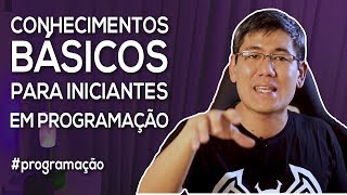 Conhecimentos Básicos para Iniciantes em Programação  Série quotComeçando aos 40quot [upl. by Applegate211]