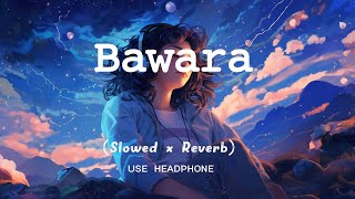 Main Bawara Sa Hone Laga Hoon Full Song Slowed x Reverb Relaxinglofi50s Instagram trending song [upl. by Silvers]