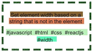 Set element width based on a string that is not in the element [upl. by Letitia]