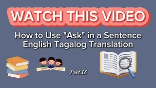 Part 18 How to Use quotAskquot in a Sentence  Sample English Tagalog Translation 📚 [upl. by Htirehc]