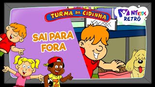 TURMA DA CIDINHA  SAI PARA FORA [upl. by Finley]