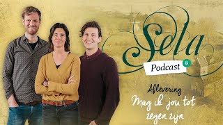 S2 5 Mag ik jou tot zegen zijn  Sela Podcast met Anneke van Dijk en Frans Korpershoek [upl. by Anetsirk]