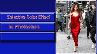 Selective Color Effect In Photoshop [upl. by Nonnag232]