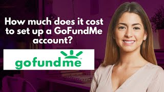 How much does it cost to set up a GoFundMe account [upl. by Sebbie]