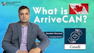 What is ArriveCAN App  ArriveCAN Process Explained  ArriveCAN Canada PR 2022  Devdatt Dhariyal [upl. by Htrow400]