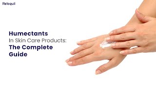 Humectants In Skin Care Products The Complete Guide [upl. by Mahalia]