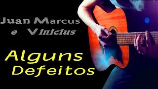 Aula de Violão SIMPLIFICADA  Juan Marcus e Vinícius  Alguns defeitos [upl. by Engeddi]