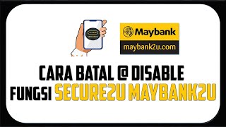 Cara Batal  Disable Fungsi Secure2U Maybank [upl. by Nylrad70]