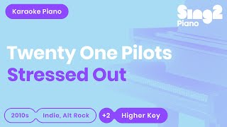 Twenty One Pilots  Stressed Out Higher Key Karaoke Piano [upl. by Oniluap]