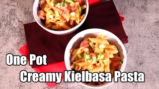 Creamy Kielbasa Pasta Recipe  One Pot Kielbasa Pasta Recipe  Lazy Day Pasta Recipe [upl. by Marchak]