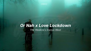 or nah x love lockdown lyrics tiktok version  The Weeknd x Kanye West [upl. by Ybbob357]