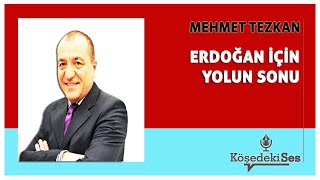 MEHMET TEZKAN quotERDOĞAN İÇİN YOLUN SONUquot  Köşe Yazısı Dinle [upl. by Ecaidnac]