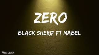 Black Sherif Ft Mabel Zero Lyrics [upl. by Burkhardt]