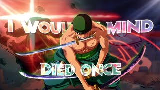 i wouldnt mind x Died once  One piece  quotZoroquot   EditAmv [upl. by Euqinue344]