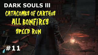 Dark Souls 3 CATACOMBS OF CARTHUS ALL BONFIRESSPEEDRUN [upl. by Pavla]