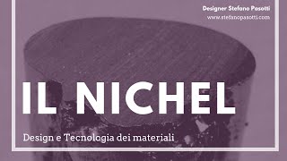 Il Nichel  DESIGN  Tecnologia dei materiali [upl. by Anoel]