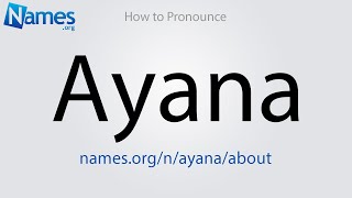 How to Pronounce Ayana [upl. by Leirej]