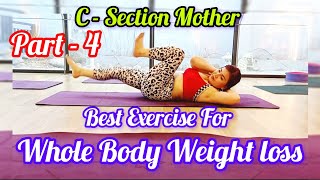 How To Lose Whole Body Fat amp Weight 2024 🔥🔥 C  Section Mother Weight Loss Challenge  Part  4 [upl. by Alrad]