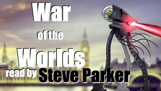 The War of the Worlds complete immersive audiobook read by Steve Parker [upl. by Kosiur]