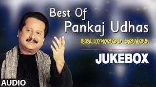 Best Of Pankaj Udhas Bollywood Songs  Audio Jukebox  Evergreen Songs [upl. by Yenolem]