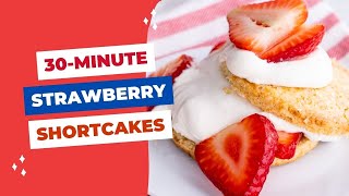 30Minute Homemade Strawberry Shortcakes Recipe [upl. by Kama]