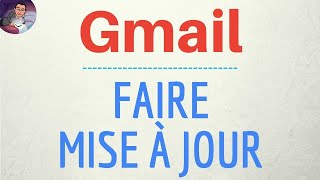 MISE A JOUR Gmail comment mettre à jour et TELECHARGER la nouvelle version de Google Gmail [upl. by Airel]