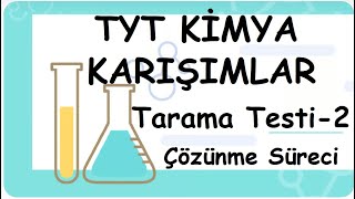 Tarama Testi 2  Karışımlar TYT10Sınıf Kimya 126 [upl. by Accemahs43]