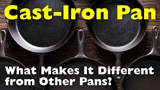 What Makes a CastIron Pan Different from Other Pans [upl. by Anirrehs]