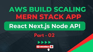 AWS Build Scaling MERN Stack App  React Next js Node API  Part 02 aws mern reactjs nextjs [upl. by Eigla845]