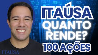 🔵 ITSA4 QUANTO RENDE 100 AÇÕES DA ITAÚSA VALE A PENA [upl. by Fayina]