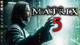 Keanu Reeves Returns for Matrix 5  News and Rumors  MATRIX EXPLAINED [upl. by Cornwell]