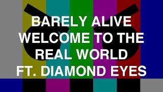 Barely Alive  Welcome To The Real World ft Diamond Eyes [upl. by Ynahpit]