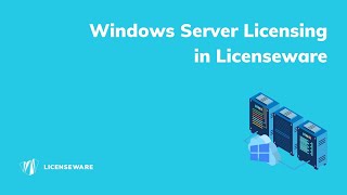 Windows Server Licensing guide  Licenseware [upl. by Bagley]