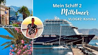 Mein Schiff 2  Mittelmeer  VLOG2 Korsika [upl. by Rednasyl287]