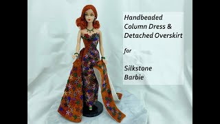 Handbeaded Column Dress with Detachable Overskirt for Silkstone Barbie [upl. by Assiruam]