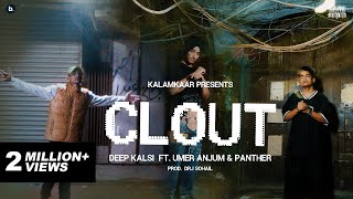 CLOUT OFFICIAL VIDEO  DEEP KALSI FEAT UMER ANJUM amp PANTHER  PROD BY DRJ SOHAIL  KALAMKAAR [upl. by Dobbins550]