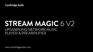 STREAM MAGIC 6 V2  UPSAMPLING NETWORK MUSIC PLAYER amp PREAMPLIFIER [upl. by Ailasor]