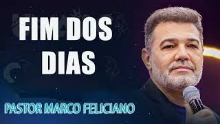 FIM DOS DIAS PASTOR MARCO FELICIANO [upl. by Olympe332]