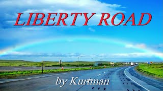 LIBERTY ROAD by KURTMAN  The Ultimate driving companion song Enjoy your travels  quotCCquot [upl. by Durr143]