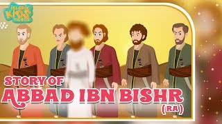 Sahaba Stories  Companions Of The Prophet  Abbad Ibn Bishr RA  Quran Stories [upl. by Hpesojnhoj]