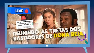 DOSSIÊ DONA BEJA TODAS AS TRETAS DOS BASTIDORES DA NOVELA 🔎 [upl. by Garlaand]