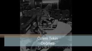 Özlem Tekin  Değmez [upl. by Gorga]