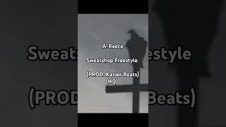 AReece  Sweatshop Freestyle PROD Kazier Beats HQ [upl. by Suzie510]