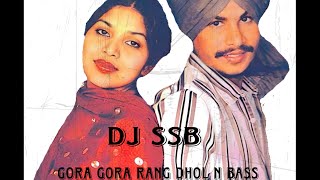 Dj SSB X CHAMKILA AMARJOT  GORA GORA RANG DHOL N BASS MIX [upl. by Damarra]