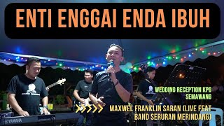 ENTI ENGGAI ENDA IBUHMAXWEL FRANKLIN SARAN Live Perform [upl. by Anitaf]