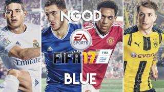 NGOD  Blue FIFA 17 Soundtrack [upl. by Rafi]